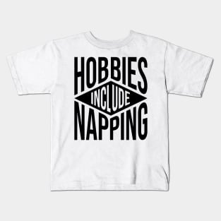 Hobbies Include Napping Kids T-Shirt